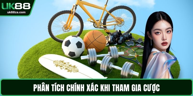 Phân tích chính xác khi tham gia cược