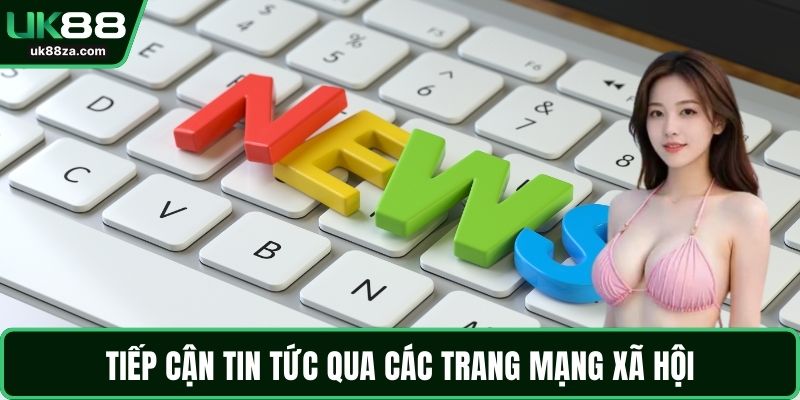 Tiếp cận tin tức qua các trang mạng xã hội