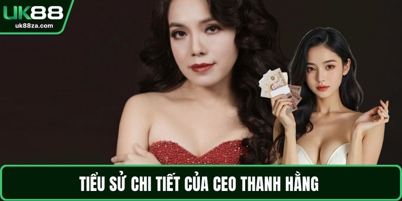 Tiểu sử chi tiết của CEO Thanh Hằng 