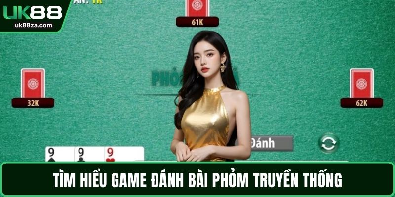Tìm hiểu game đánh bài phỏm truyền thống